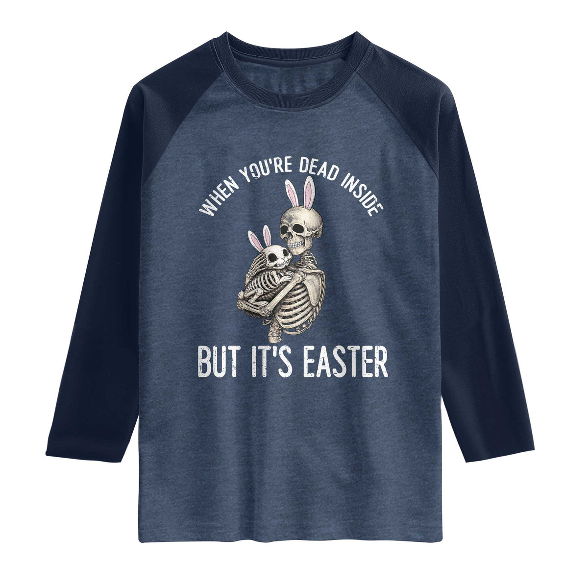 Funny Easter Bunny Skeleton Raglan Shirt Dead Inside But It Is Easter TS12 Heather Denim Navy Print Your Wear