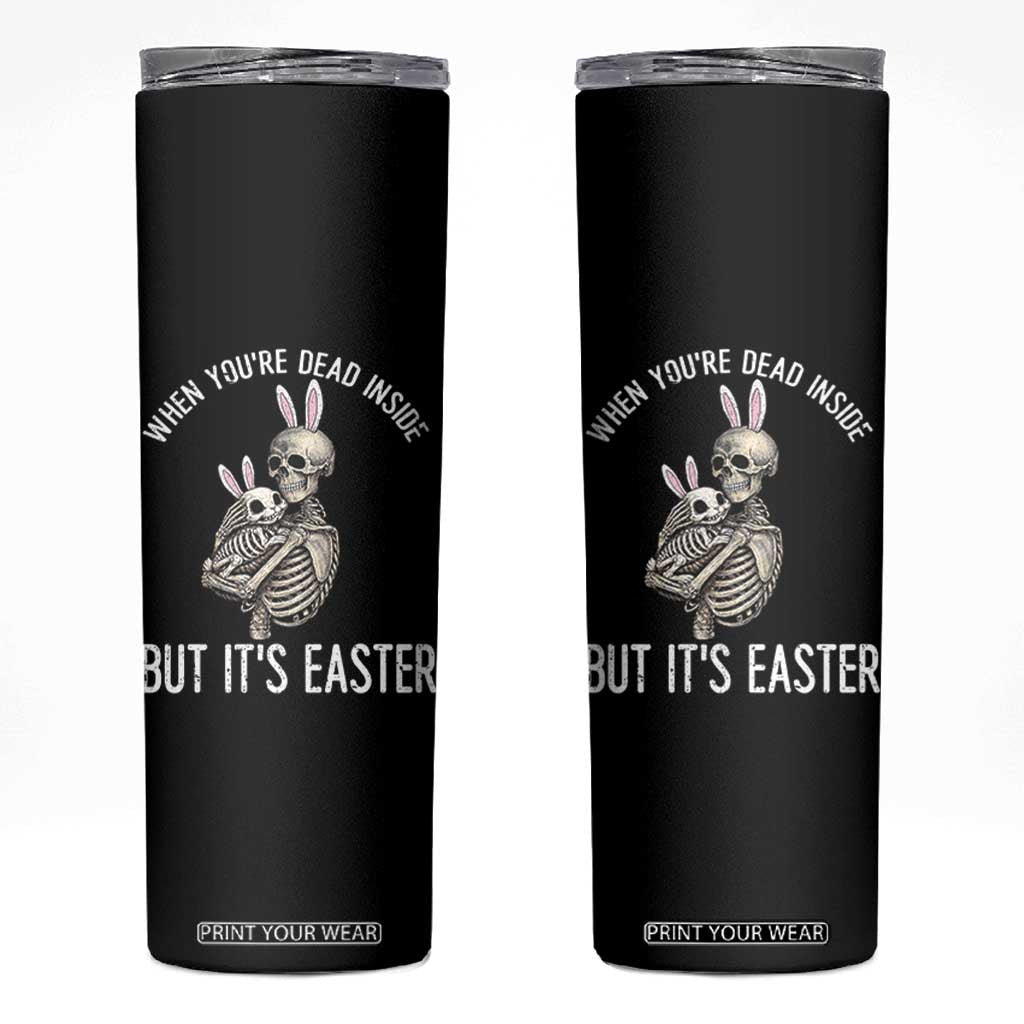 Funny Easter Bunny Skeleton Skinny Tumbler Dead Inside But It Is Easter TS12 Black Print Your Wear