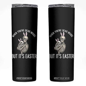 Funny Easter Bunny Skeleton Skinny Tumbler Dead Inside But It Is Easter TS12 Black Print Your Wear