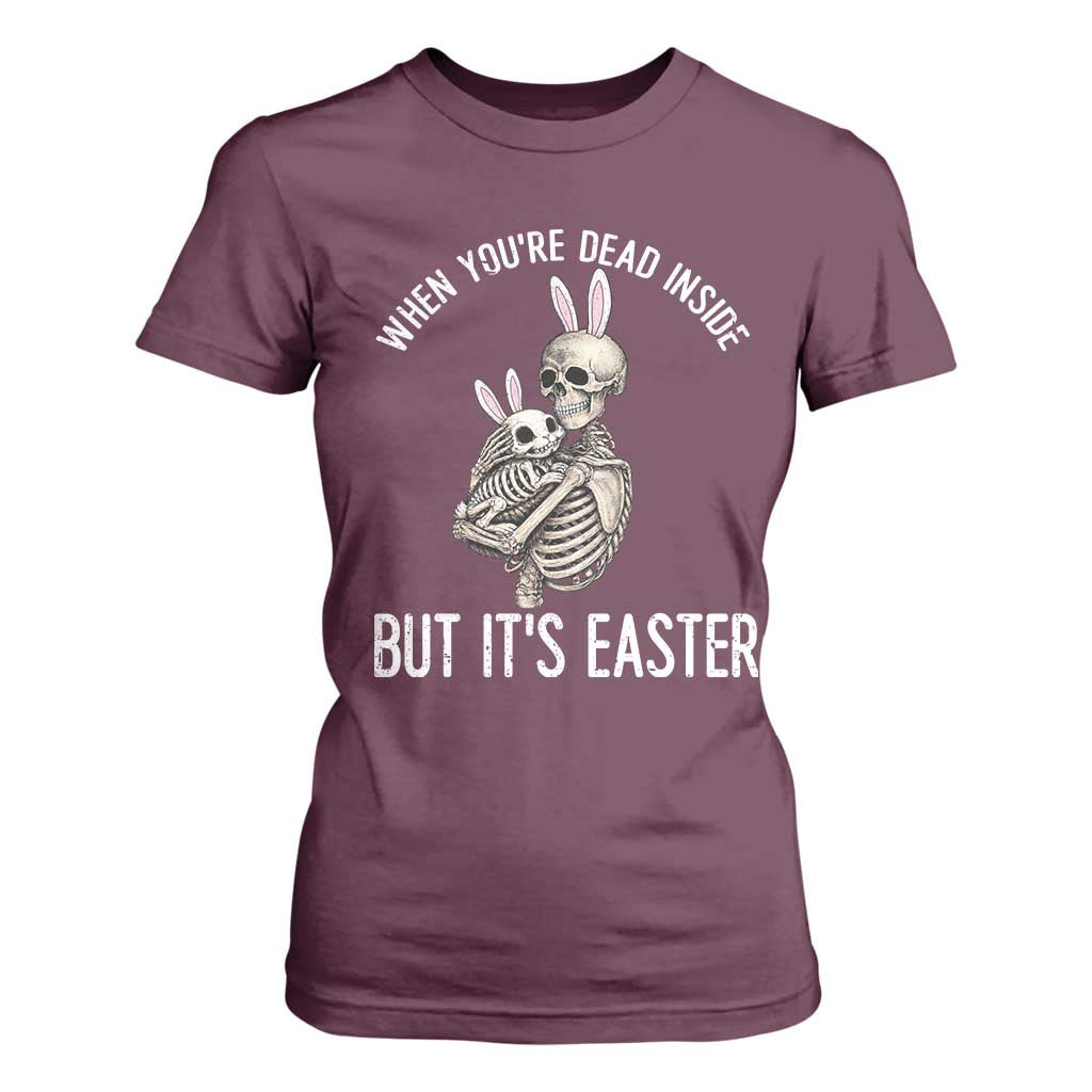 Funny Easter Bunny Skeleton T Shirt For Women Dead Inside But It Is Easter TS12 Maroon Print Your Wear