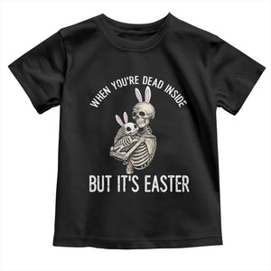 Funny Easter Bunny Skeleton Toddler T Shirt Dead Inside But It Is Easter TS12 Black Print Your Wear