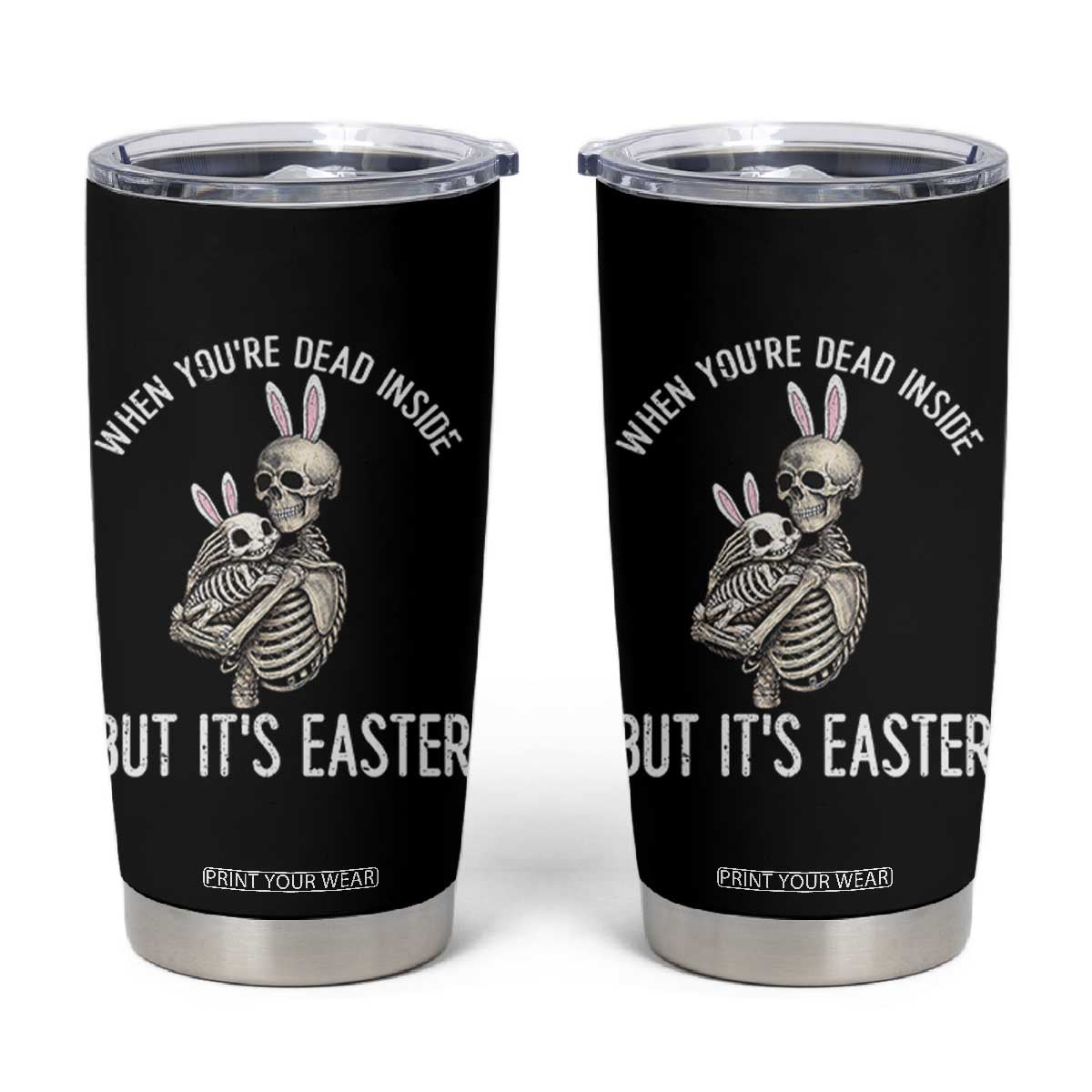 Funny Easter Bunny Skeleton Tumbler Cup Dead Inside But It Is Easter TS12 Black Print Your Wear