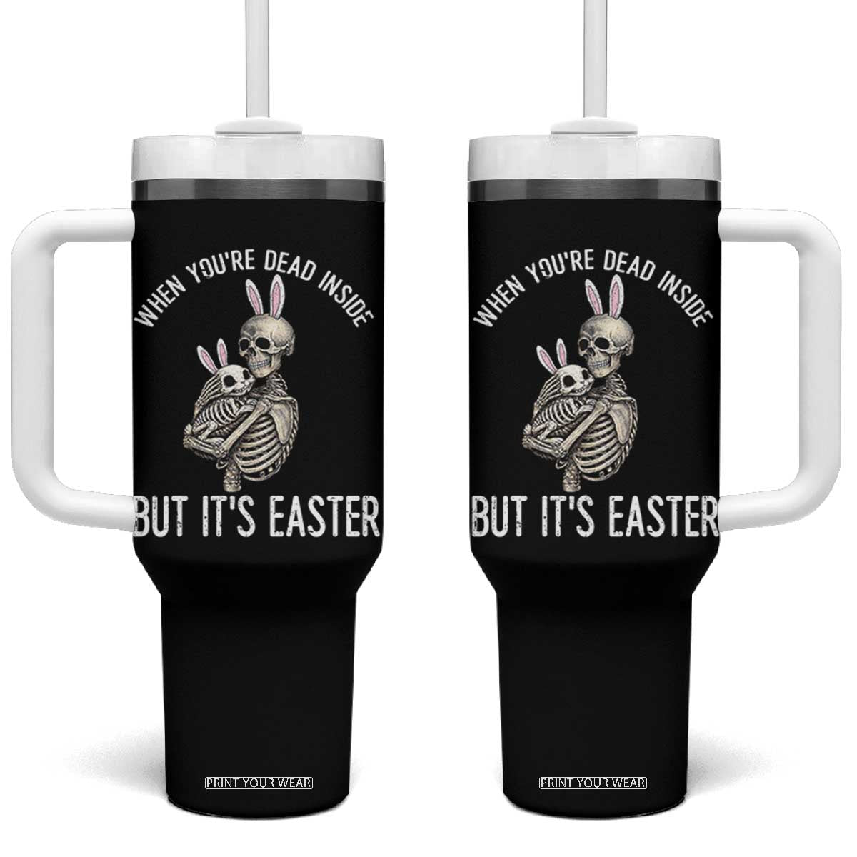 Funny Easter Bunny Skeleton Tumbler With Handle Dead Inside But It Is Easter TS12 One Size: 40 oz Black Print Your Wear