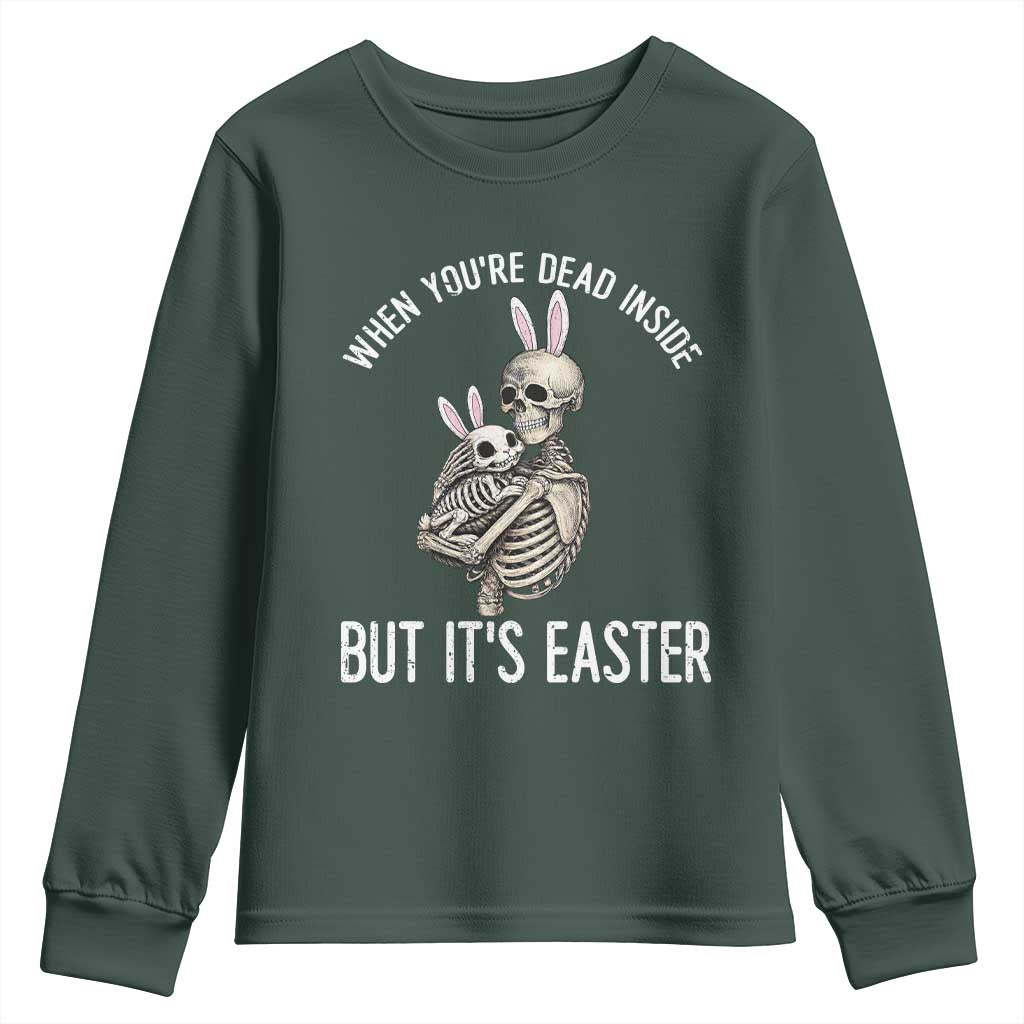 Funny Easter Bunny Skeleton Youth Sweatshirt Dead Inside But It Is Easter TS12 Dark Forest Green Print Your Wear