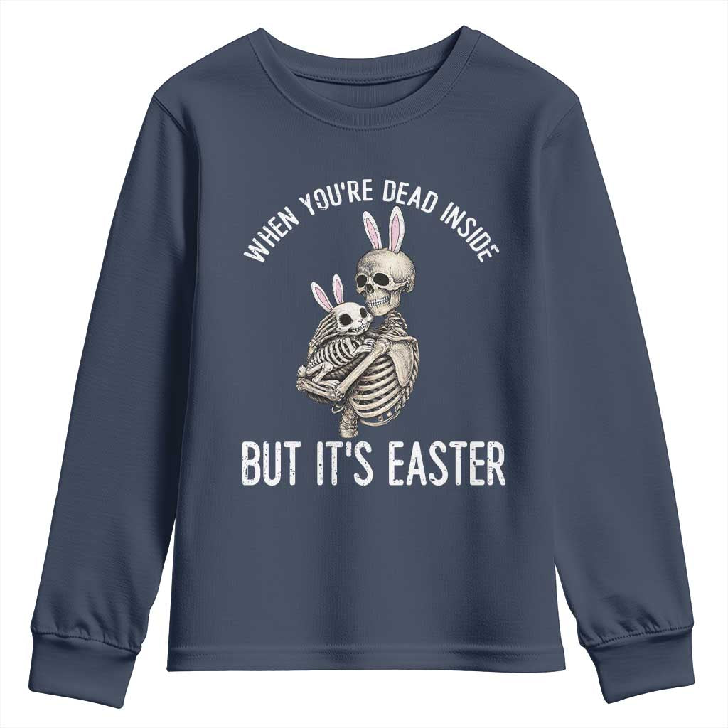 Funny Easter Bunny Skeleton Youth Sweatshirt Dead Inside But It Is Easter TS12 Navy Print Your Wear