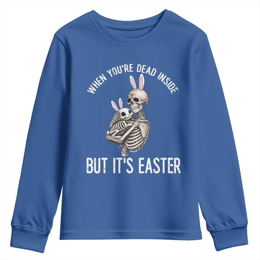 Funny Easter Bunny Skeleton Youth Sweatshirt Dead Inside But It Is Easter TS12 Royal Blue Print Your Wear