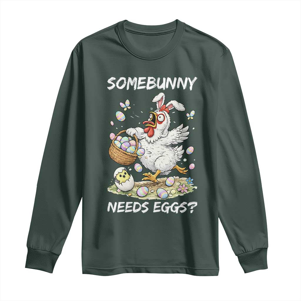 Funny Easter Chicken Bunny Ears Long Sleeve Shirt Somebunny Needs Eggs TS12 Dark Forest Green Print Your Wear