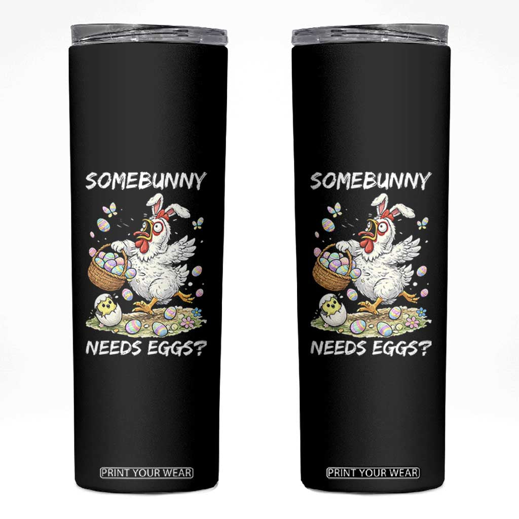 Funny Easter Chicken Bunny Ears Skinny Tumbler Somebunny Needs Eggs TS12 Black Print Your Wear