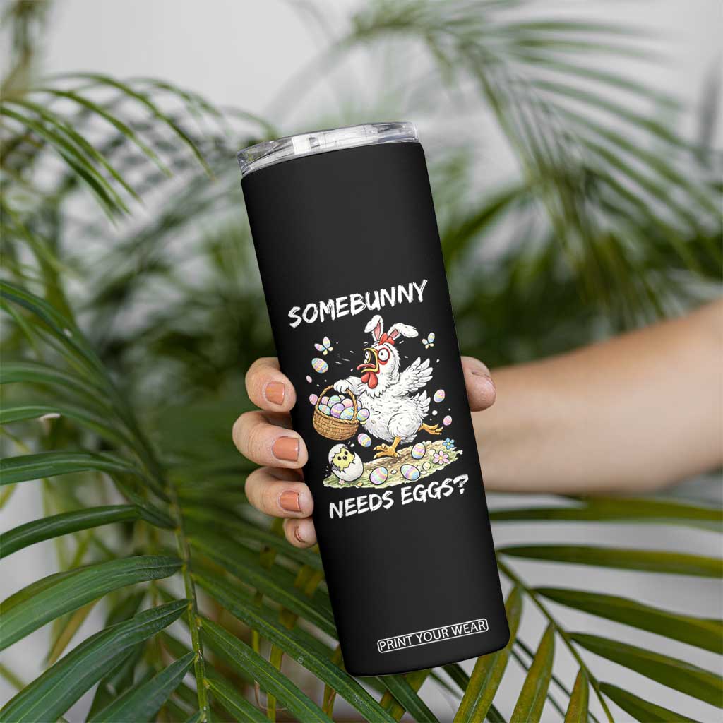 Funny Easter Chicken Bunny Ears Skinny Tumbler Somebunny Needs Eggs TS12 Print Your Wear