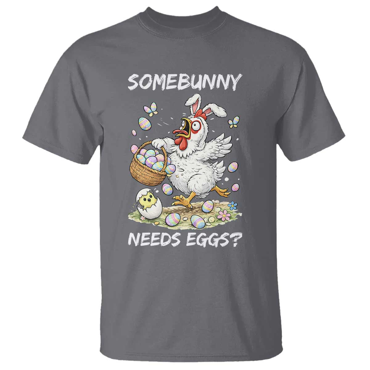 Funny Easter Chicken Bunny Ears T Shirt Somebunny Needs Eggs TS12 Charcoal Print Your Wear
