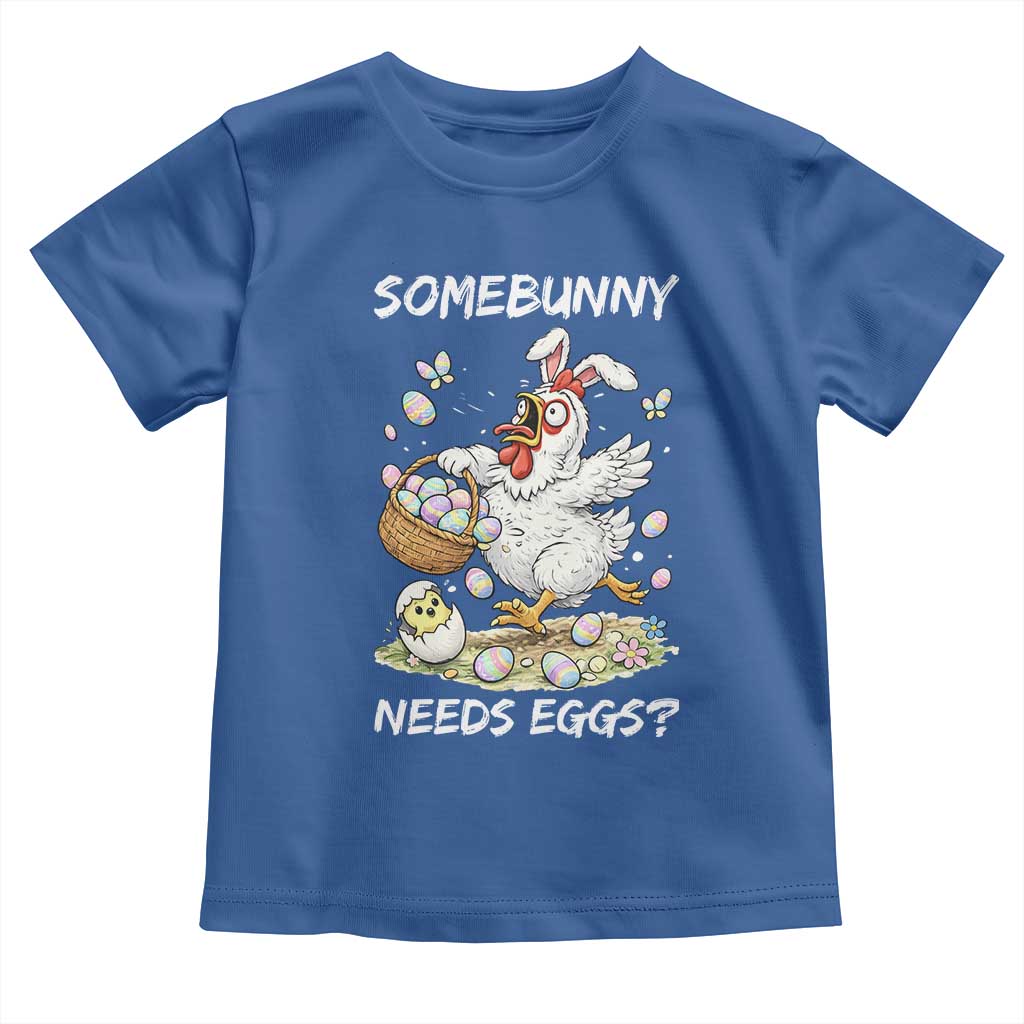 Funny Easter Chicken Bunny Ears Toddler T Shirt Somebunny Needs Eggs TS12 Royal Blue Print Your Wear