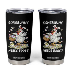 Funny Easter Chicken Bunny Ears Tumbler Cup Somebunny Needs Eggs TS12 Black Print Your Wear