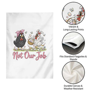 Funny Chicken Bunny Ears Garden Flag Not Our Job Easter Gift TS12 Print Your Wear