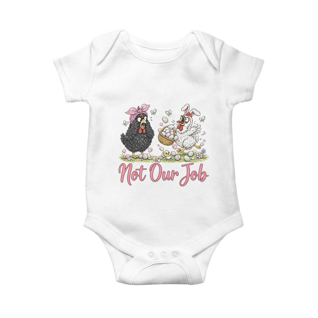 Funny Chicken Bunny Ears Baby Onesie Not Our Job Easter Gift TS12 White Print Your Wear