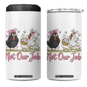 Funny Chicken Bunny Ears 4 in 1 Can Cooler Tumbler Not Our Job Easter Gift TS12 One Size: 16 oz White Print Your Wear