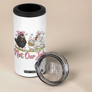 Funny Chicken Bunny Ears 4 in 1 Can Cooler Tumbler Not Our Job Easter Gift TS12 Print Your Wear