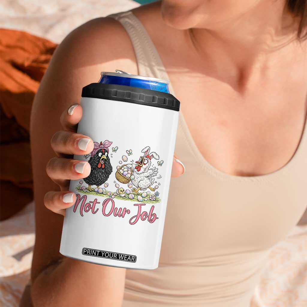 Funny Chicken Bunny Ears 4 in 1 Can Cooler Tumbler Not Our Job Easter Gift TS12 Print Your Wear
