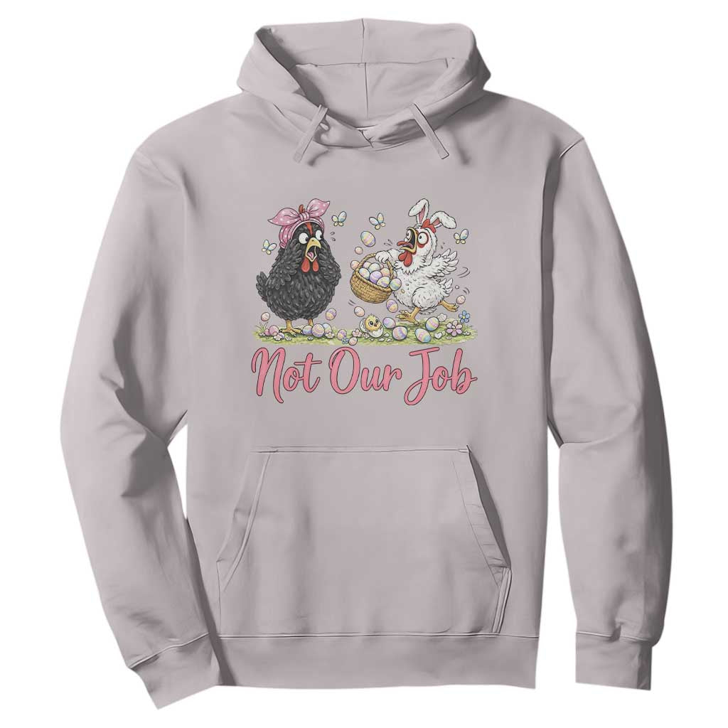 Funny Chicken Bunny Ears Hoodie Not Our Job Easter Gift TS12 Ice Gray Print Your Wear