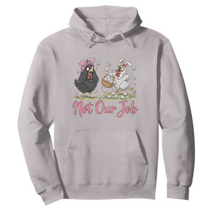 Funny Chicken Bunny Ears Hoodie Not Our Job Easter Gift TS12 Ice Gray Print Your Wear