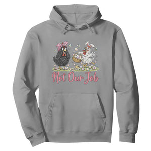 Funny Chicken Bunny Ears Hoodie Not Our Job Easter Gift TS12 Sport Gray Print Your Wear