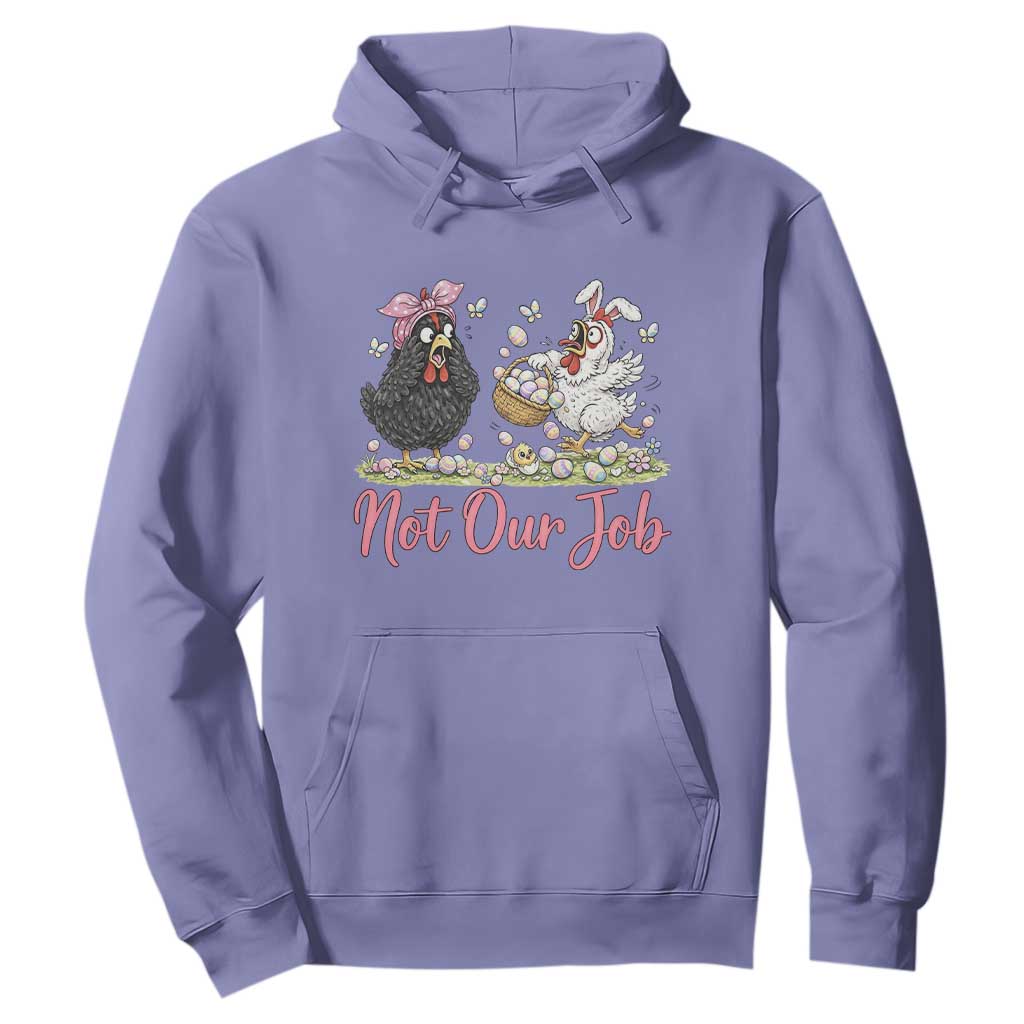 Funny Chicken Bunny Ears Hoodie Not Our Job Easter Gift TS12 Violet Print Your Wear