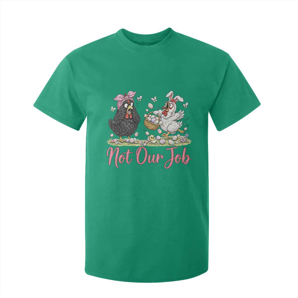 Funny Chicken Bunny Ears T Shirt For Kid Not Our Job Easter Gift TS12 Irish Green Print Your Wear