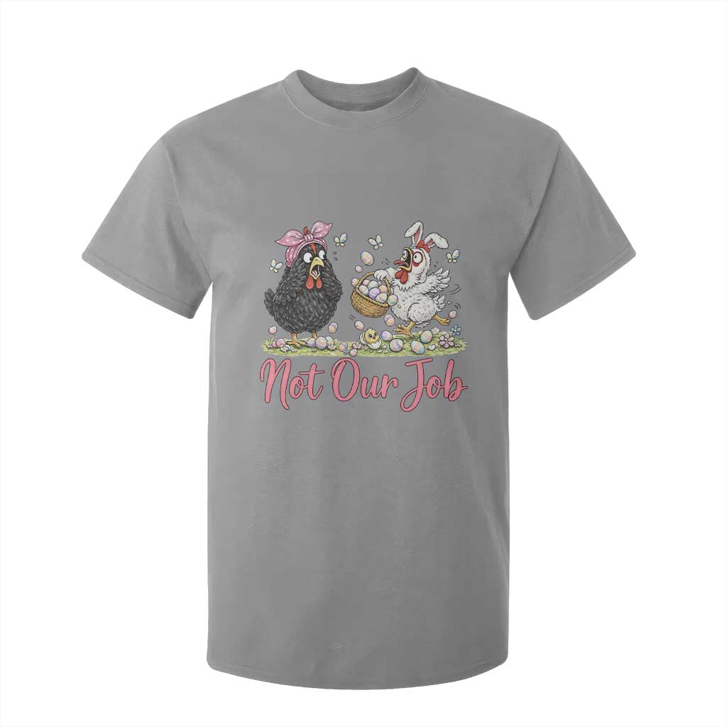 Funny Chicken Bunny Ears T Shirt For Kid Not Our Job Easter Gift TS12 Sport Gray Print Your Wear