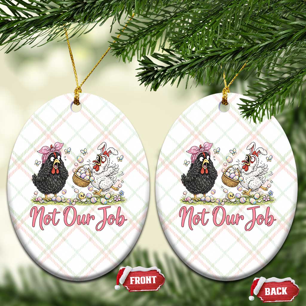 Funny Chicken Bunny Ears Ceramic Ornament Not Our Job Easter Gift TS12 Print Your Wear
