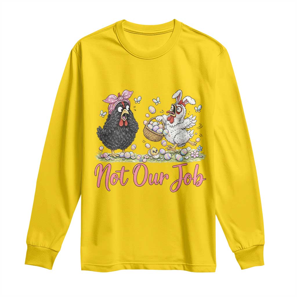 Funny Chicken Bunny Ears Long Sleeve Shirt Not Our Job Easter Gift TS12 Daisy Print Your Wear