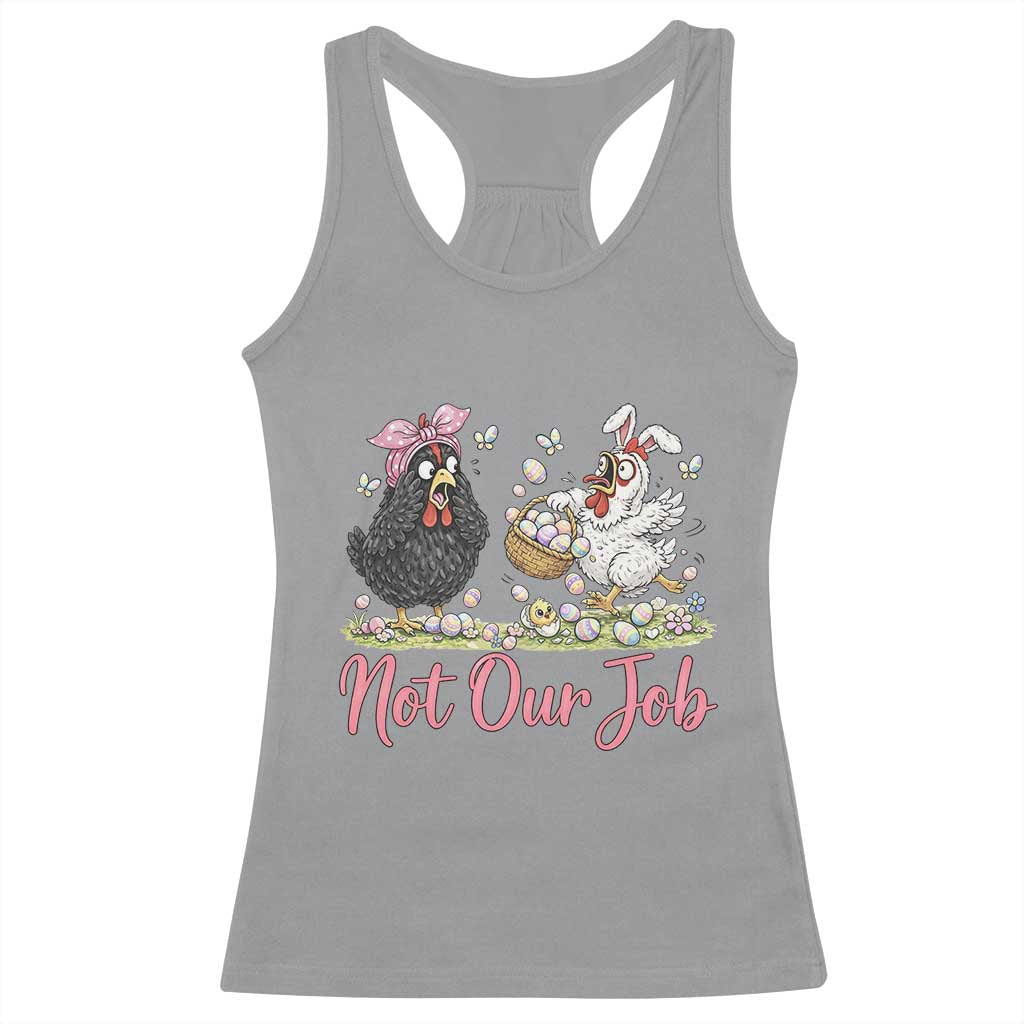 Funny Chicken Bunny Ears Racerback Tank Top Not Our Job Easter Gift TS12 Sport Gray Print Your Wear