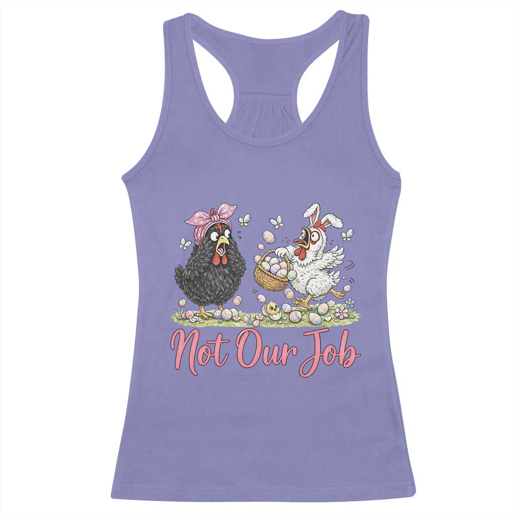 Funny Chicken Bunny Ears Racerback Tank Top Not Our Job Easter Gift TS12 Violet Print Your Wear