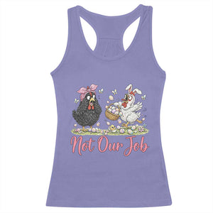 Funny Chicken Bunny Ears Racerback Tank Top Not Our Job Easter Gift TS12 Violet Print Your Wear