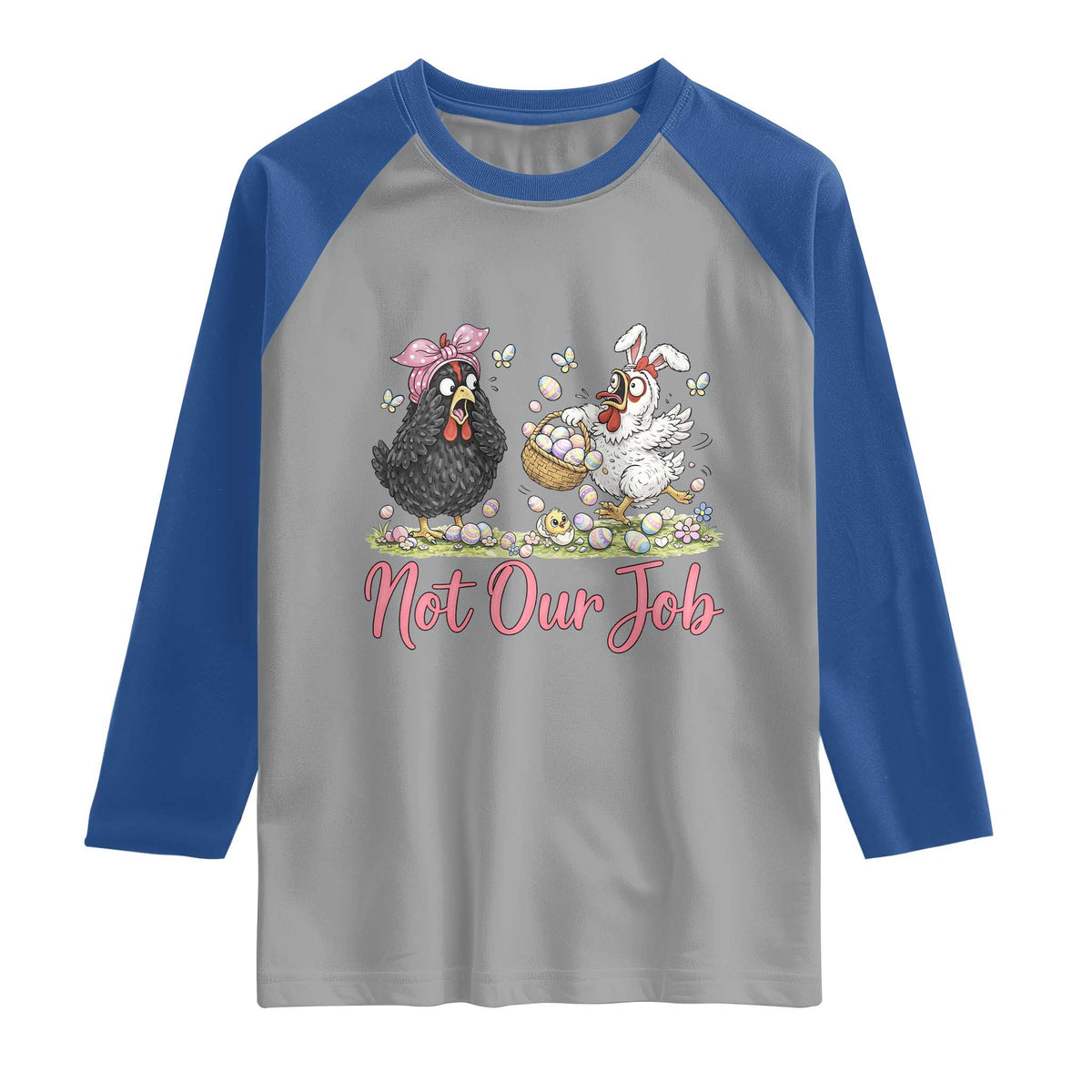 Funny Chicken Bunny Ears Raglan Shirt Not Our Job Easter Gift TS12 Sport Gray Royal Print Your Wear