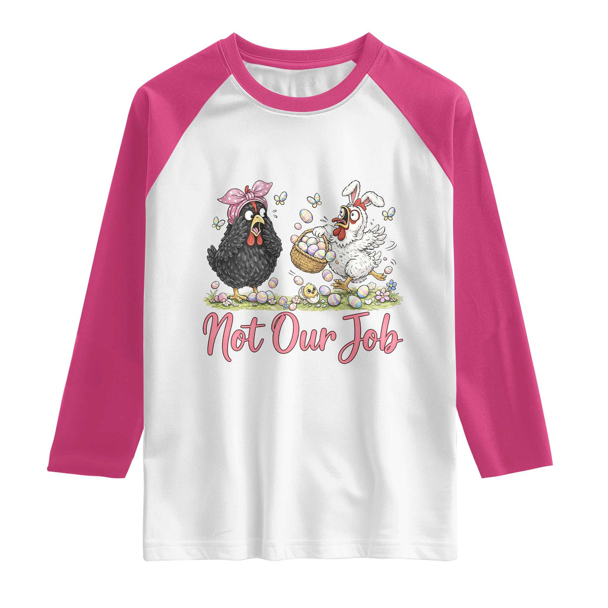 Funny Chicken Bunny Ears Raglan Shirt Not Our Job Easter Gift TS12 White Heliconia Print Your Wear