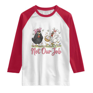 Funny Chicken Bunny Ears Raglan Shirt Not Our Job Easter Gift TS12 White Red Print Your Wear