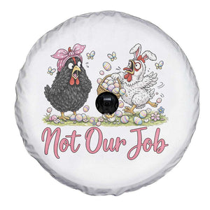 Funny Chicken Bunny Ears Spare Tire Cover Not Our Job Easter Gift TS12 Print Your Wear