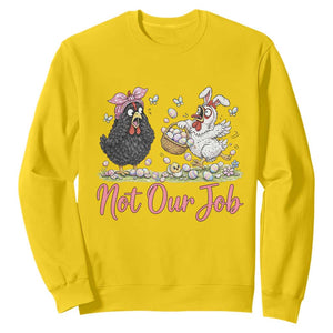 Funny Chicken Bunny Ears Sweatshirt Not Our Job Easter Gift TS12 Daisy Print Your Wear