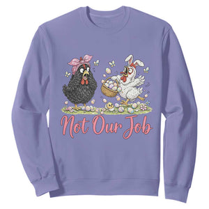 Funny Chicken Bunny Ears Sweatshirt Not Our Job Easter Gift TS12 Violet Print Your Wear
