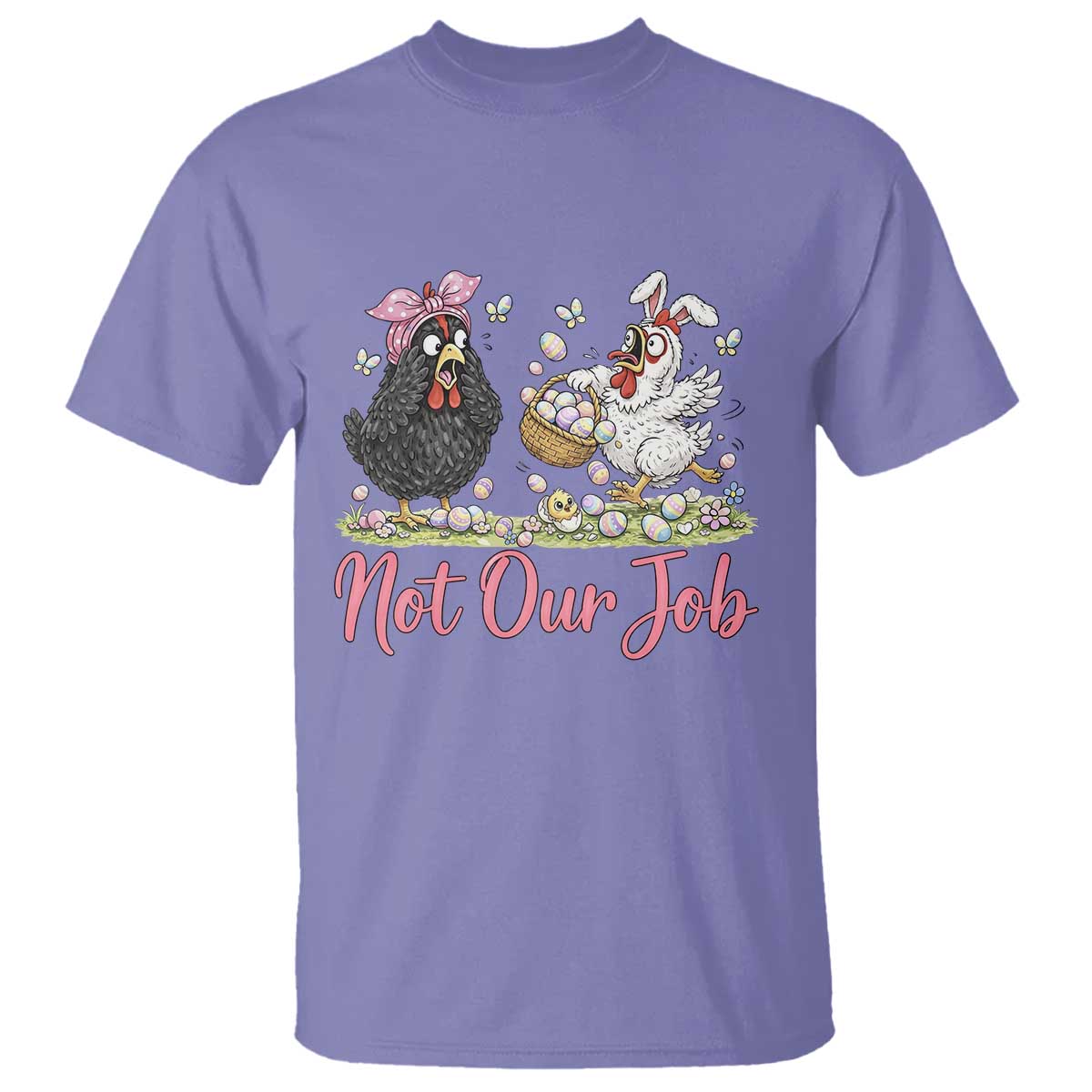 Funny Chicken Bunny Ears T Shirt Not Our Job Easter Gift TS12 Violet Print Your Wear