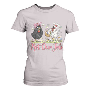 Funny Chicken Bunny Ears T Shirt For Women Not Our Job Easter Gift TS12 Ice Gray Print Your Wear