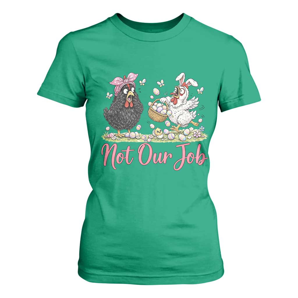 Funny Chicken Bunny Ears T Shirt For Women Not Our Job Easter Gift TS12 Irish Green Print Your Wear