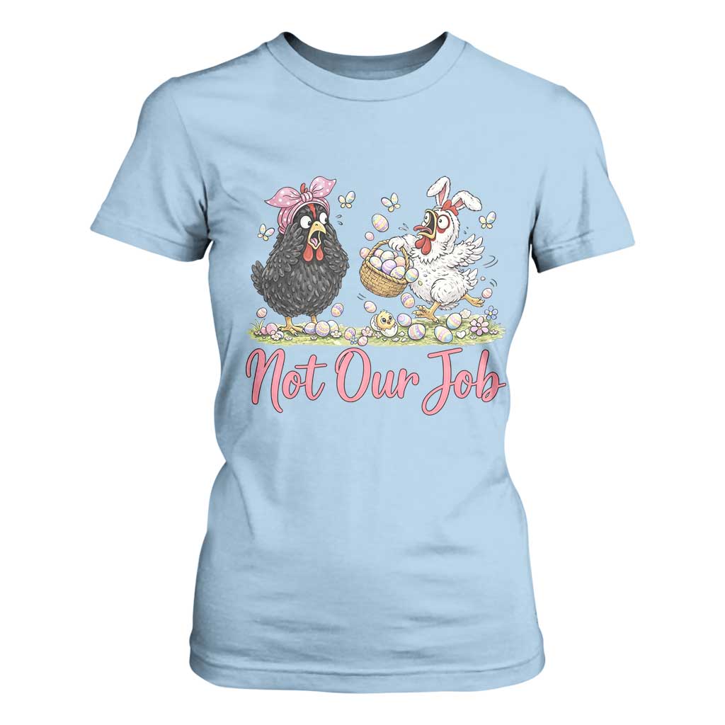 Funny Chicken Bunny Ears T Shirt For Women Not Our Job Easter Gift TS12 Light Blue Print Your Wear