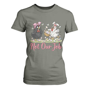 Funny Chicken Bunny Ears T Shirt For Women Not Our Job Easter Gift TS12 Military Green Print Your Wear