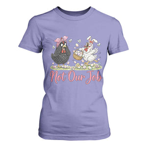 Funny Chicken Bunny Ears T Shirt For Women Not Our Job Easter Gift TS12 Violet Print Your Wear
