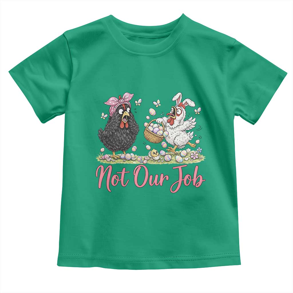 Funny Chicken Bunny Ears Toddler T Shirt Not Our Job Easter Gift TS12 Irish Green Print Your Wear