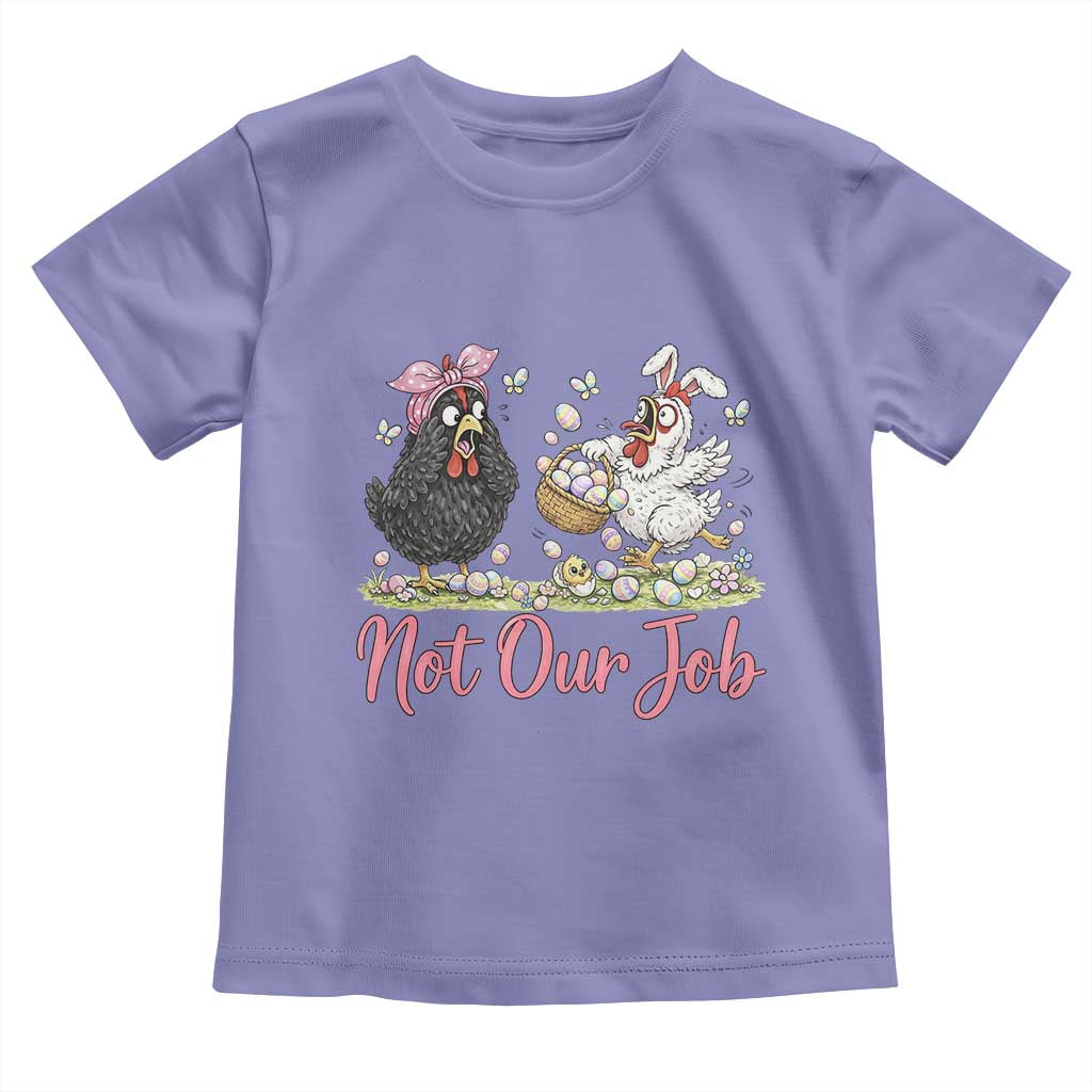 Funny Chicken Bunny Ears Toddler T Shirt Not Our Job Easter Gift TS12 Violet Print Your Wear