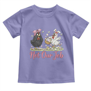 Funny Chicken Bunny Ears Toddler T Shirt Not Our Job Easter Gift TS12 Violet Print Your Wear