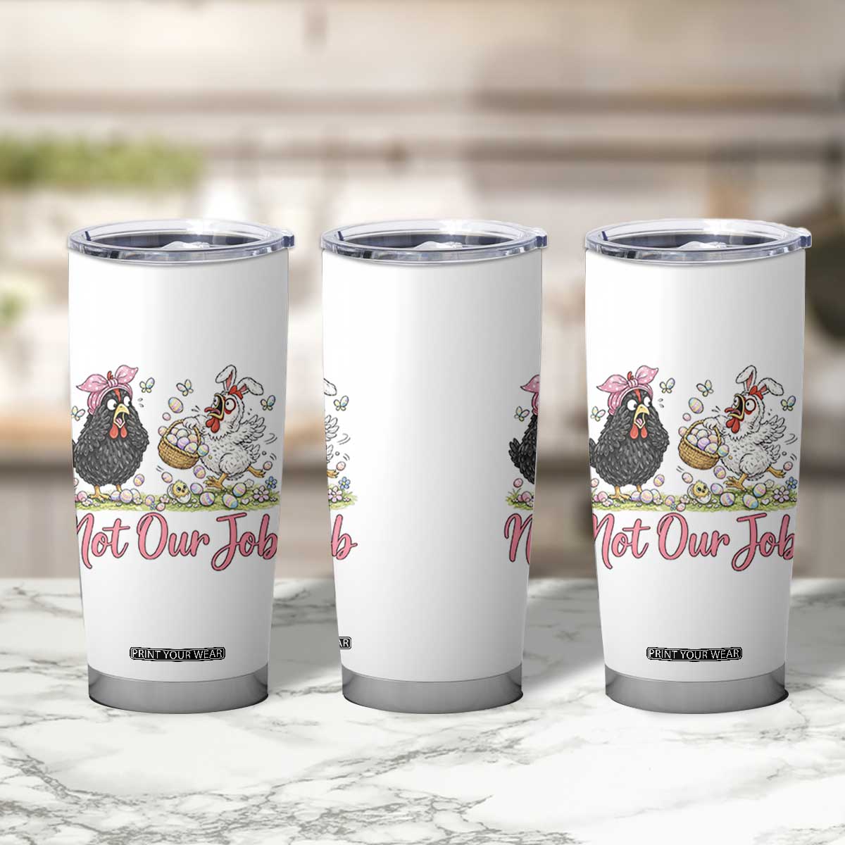 Funny Chicken Bunny Ears Tumbler Cup Not Our Job Easter Gift TS12 Print Your Wear