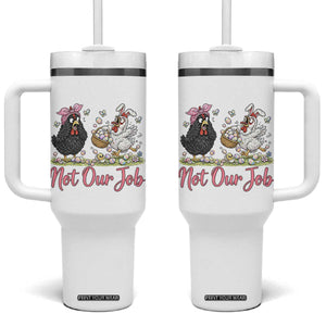 Funny Chicken Bunny Ears Tumbler With Handle Not Our Job Easter Gift TS12 One Size: 40 oz White Print Your Wear