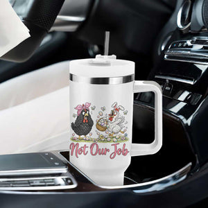 Funny Chicken Bunny Ears Tumbler With Handle Not Our Job Easter Gift TS12 Print Your Wear